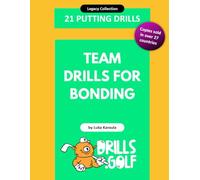 21 Team Putting Drills - Team Drills for Bonding: Legacy Golf Drills Collection #11 (Putting Drills Series)