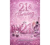 21 & Thriving 21 Birthday Guest Book: 21st Birthday Guest Book for Her - Pink Champagne Glam Party Sign In Keepsake