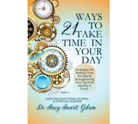 21 Ways to Take Time in Your Day: Strategies for Making Time for God & Strengthening Your Spiritual Identity in Christ