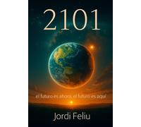 2101: El futuro es ahora. El futuro es aquí