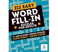 212 Easy Word Fill-In Puzzles for Adults: Relax, unwind, and sharpen your mind with fun themed word puzzles