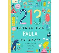 213 Things for Paula to Draw!: A Personalized Doodle Art Book Just for Paula