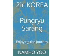 21c KOREA Pungryu Sarang: Enjoying the Journey