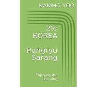 21c KOREA Pungryu Sarang: Enjoying the Learning