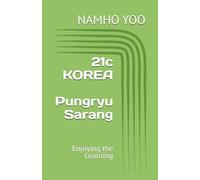 21c KOREA Pungryu Sarang: Enjoying the Learning