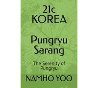 21c KOREA Pungryu Sarang: The Serenity of Pungryu