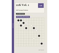 21K Vol. 1: 480 Tsumego Problems: Stop Clicking. Start Thinking.