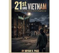 21st and Vietnam: Growing Up on The Frontline of D.C.'s Forgotten War