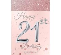 21st Birthday Guest Book: A Birthday Anniversary Celebration Sign-In Message Book for Women. Party Keepsake Memory Book Gift with Photo and Gift Log Pages. Glittery Rose Gold and Silver Cover.