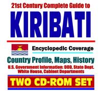 21st Century Complete Guide to Kiribati and Christmas Island (Kiritimati), Tarawa - Encyclopedic Coverage, Country Profile, History, DOD, State Dept., White House, CIA Factbook (Two CD-ROM Set)