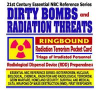 21st Century Essential NBC Reference Series: Dirty Bombs and Radiation Threats, Radiological Dispersal Device (RDD) Preparedness, Radiation Terrorism ... Destruction WMD, First Responder Ringbound)