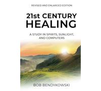 21st CENTURY HEALING: A Study in Spirits, Sunlight, and Computers