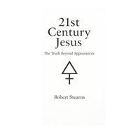 21st Century Jesus: The Truth Beyond Appearences