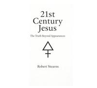 21st Century Jesus: The Truth Beyond Appearences