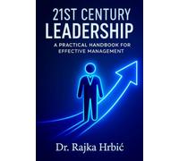 21st Century leadership: A practical handbook for Effective Leadership