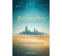 21st Century Oasis: United Arab Emirates - Viewing Through Economic Theory of Humanity (Sustainxiety Institute Series on Economic Theory of Humanity)