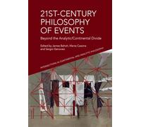 21st-Century Philosophy of Events: Beyond the Analytic/Continental Divide (Intersections in Continental and Analytic Philosophy)