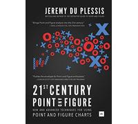 21st Century Point and Figure: New and Advanced Techniques for Using Point and Figure Charts