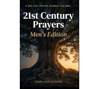 21st Century Prayers Men's Edition: A 365-DAY PRAYER JOURNAL FOR MEN