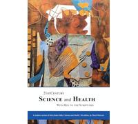 21st Century Science & Health with Key to the Scriptures: A modern version of Mary Baker Eddy's Science and Health, 7th edition
