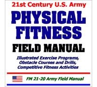 21st Century U.S. Army Physical Fitness Field Manual
