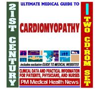 21st Century Ultimate Medical Guide to Cardiomyopathy - Authoritative Clinical Information for Physicians and Patients (Two CD-ROM Set)