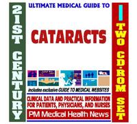 21st Century Ultimate Medical Guide to Cataracts - Authoritative Clinical Information for Physicians and Patients (Two CD-ROM Set)