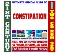 21st Century Ultimate Medical Guide to Constipation - Authoritative Clinical Information for Physicians and Patients (Two CD-ROM Set)