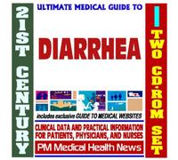 21st Century Ultimate Medical Guide to Diarrhea - Authoritative Clinical Information for Physicians and Patients (Two CD-ROM Set)
