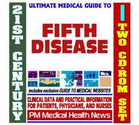 21st Century Ultimate Medical Guide to Fifth Disease (Parvovirus) - Authoritative Clinical Information for Physicians and Patients (Two CD-ROM Set)