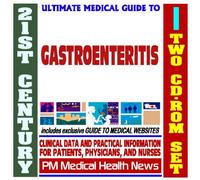 21st Century Ultimate Medical Guide to Gastroenteritis - Authoritative Clinical Information for Physicians and Patients (Two CD-ROM Set)