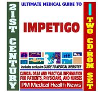 21st Century Ultimate Medical Guide to Impetigo - Authoritative Clinical Information for Physicians and Patients (Two CD-ROM Set)