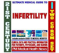 21st Century Ultimate Medical Guide to Infertility - Authoritative Clinical Information for Physicians and Patients (Two CD-ROM Set)