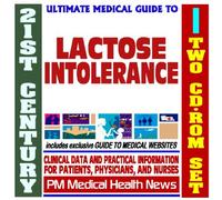 21st Century Ultimate Medical Guide to Lactose Intolerance - Authoritative Clinical Information for Physicians and Patients (Two CD-ROM Set)