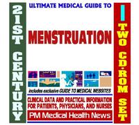 21st Century Ultimate Medical Guide to Menstruation - Authoritative Clinical Information for Physicians and Patients (Two CD-ROM Set)