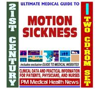 21st Century Ultimate Medical Guide to Motion Sickness - Authoritative Clinical Information for Physicians and Patients (Two CD-ROM Set)