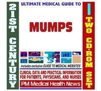 21st Century Ultimate Medical Guide to Mumps - Authoritative Clinical Information for Physicians and Patients (Two CD-ROM Set)