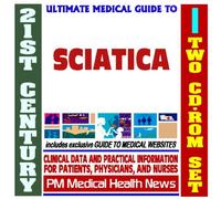 21st Century Ultimate Medical Guide to Sciatica - Authoritative Clinical Information for Physicians and Patients (Two CD-ROM Set)