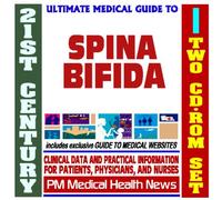21st Century Ultimate Medical Guide to Spina Bifida - Authoritative Clinical Information for Physicians and Patients (Two CD-ROM Set)