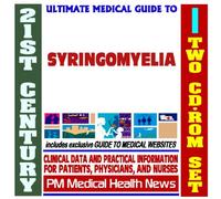 21st Century Ultimate Medical Guide to Syringomyelia - Authoritative Clinical Information for Physicians and Patients (Two CD-ROM Set)
