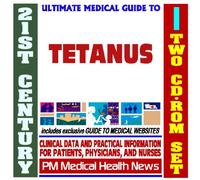 21st Century Ultimate Medical Guide to Tetanus - Authoritative Clinical Information for Physicians and Patients (Two CD-ROM Set)