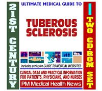 21st Century Ultimate Medical Guide to Tuberous Sclerosis (TSC) - Authoritative Clinical Information for Physicians and Patients (Two CD-ROM Set)