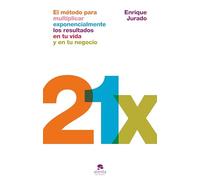 21x: El método para multiplicar exponencialmente los resultados en tu vida y en tu negocio (Alienta)