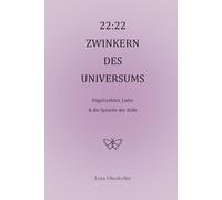 22:22 ZWINKERN DES UNIVERSUMS: Engelszahlen, Liebe & die Sprache der Stille
