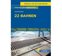 22 Bahnen von Caroline Wahl - Textanalyse und Interpretation: mit Zusammenfassung, Inhaltsangabe, Charakterisierung, Szenenanalyse, Prüfungsaufgaben uvm.: 501