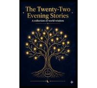 22 BEDTIME STORIES: For Parents as Much as for Children (dream · wonder · journey · sleep · learn · wisdom) (Fiction Illustrée Adolescents - Roman ... Histoires à lire en 5 minutes le soir)