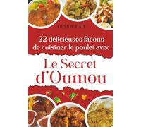 22 délicieuses façons de cuisiner le poulet avec Le Secret d’Oumou