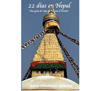 22 DÍAS EN NEPAL. Una guía de viaje escrita con el corazón.