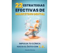 22 Estrategias Efectivas de Marketing Dental: Impulsa tu Clínica con Inteligencia Artificial