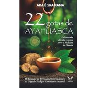22 Gotas de Ayahuasca: Esclarecendo Dúvidas e Medos sobre a Medicina da Floresta